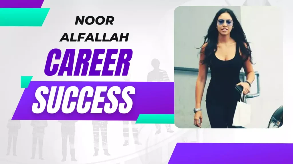 Noor Alfallah’s Career