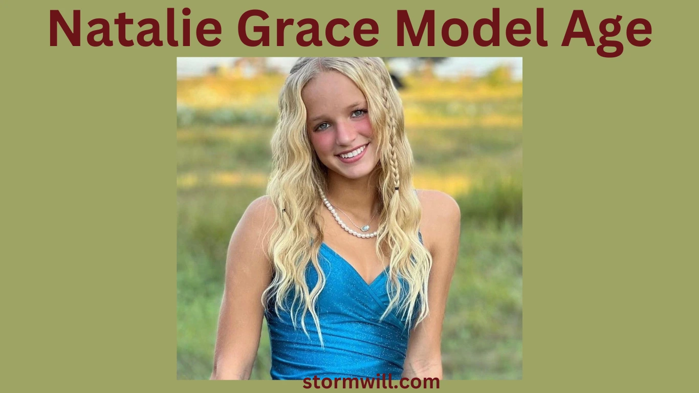 Natalie Grace Model Age