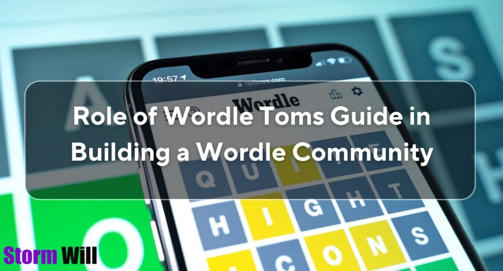 Role of Wordle Toms Guide in Building a Wordle Community