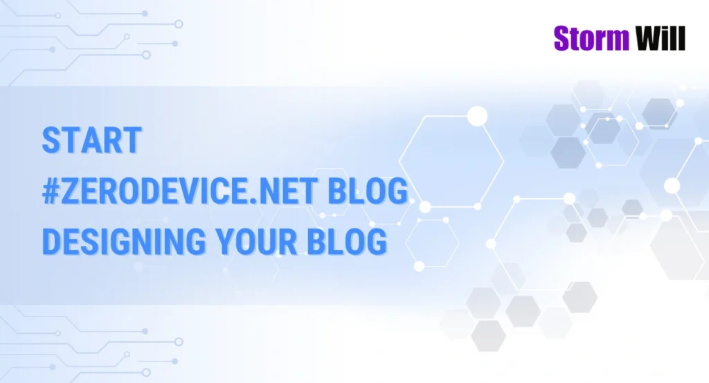 Start #zerodevice.net Blog Designing Your Blog