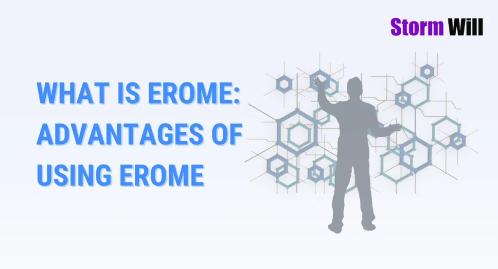 What is Erome Advantages of Using Erome